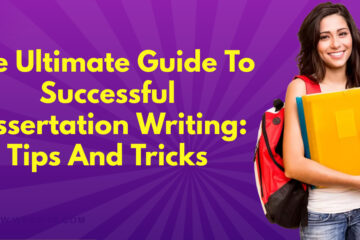 The Ultimate Guide To Successful Dissertation Writing Tips And Tricks