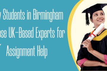 Why Students in Birmingham Choose UK-Based Experts for Assignment Help