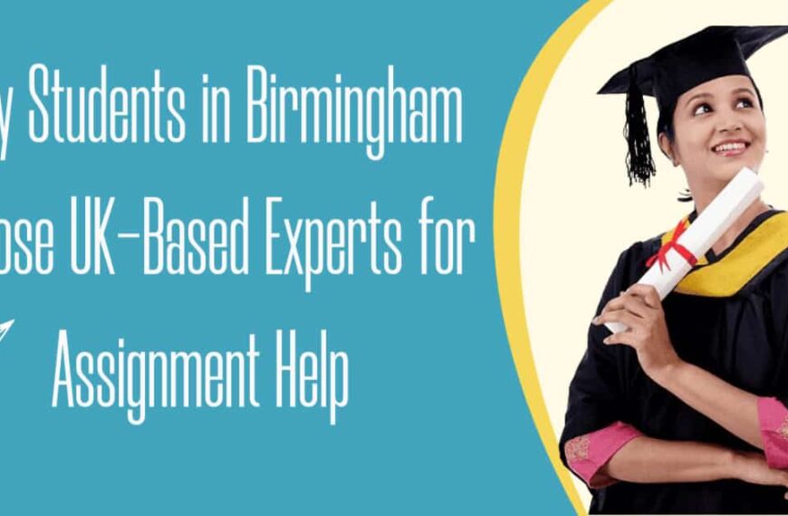 Why Students in Birmingham Choose UK-Based Experts for Assignment Help